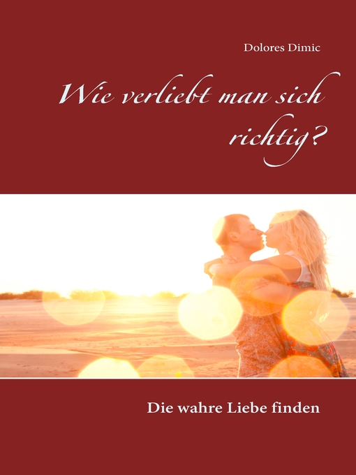 Title details for Wie verliebt man sich richtig? by Dolores Dimic - Available